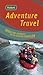 Fodor's Adventure Travel: Thrilling Getaways for the Spirited Traveler