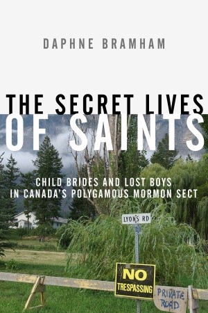 The Secret Lives of Saints: Child Brides and Lost Boys in a Polygamous Mormon Sect (Hardcover)