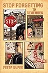 Stop Forgetting to Remember: The Autobiography of Walter Kurtz