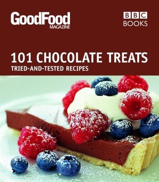 Good Food: 101 Chocolate Treats: Tried-and-True Recipes