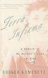 Terra Infirma: A Memoir of My Mother's Life in Mine Terra Infirma: A Memoir of My Mother's Life in Mine