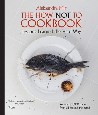 The How Not to Cookbook: Lessons Learned the Hard Way