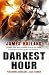 Darkest Hour by James  Holland