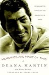 Memories Are Made of This: Dean Martin Through His Daughter's Eyes Memories Are Made of This: Dean Martin Through His Daughter's Eyes