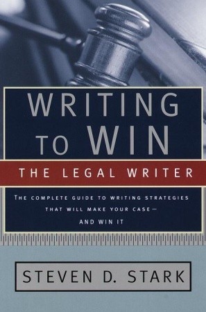 Writing to Win: The Legal Writer: The Complete Guide to Writing Strategies That Will Make Your Case.. and Win It! (Paperback)