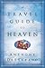 A Travel Guide to Heaven by Anthony   DeStefano