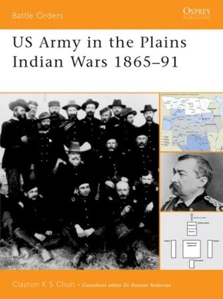 US Army in the Plains Indian Wars 1865–1891 (Battle Orders, 5)