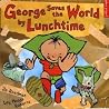George Saves the World by Lunchtime (Eden Project Books) George Saves the World by Lunchtime (Eden Project Books)