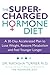 The Supercharged Hormone Diet: A 30-Day Accelerated Plan to Lose Weight, Restore Metabolism and Feel Younger Longer