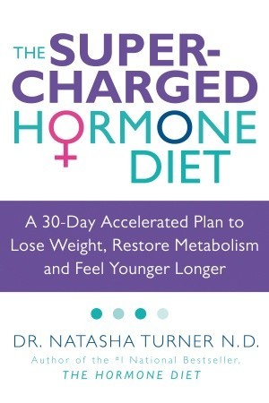 The Supercharged Hormone Diet: A 30-Day Accelerated Plan to Lose Weight, Restore Metabolism and Feel Younger Longer (Hardcover)