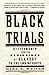 Black Trials: Citizenship from the Beginnings of Slavery to the End of Caste