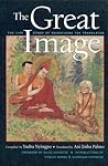 The Great Image by Dilgo Khyentse The Great Image by Dilgo Khyentse
