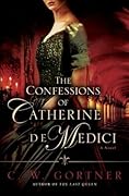 The Confessions of Catherine de Medici 