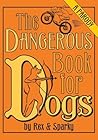 The Dangerous Book for Dogs by Rex & Sparky