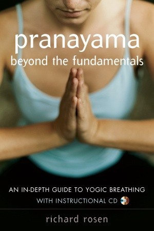 Pranayama beyond the Fundamentals: An In-Depth Guide to Yogic Breathing (Paperback)