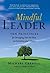 The Mindful Leader: Ten Pri...