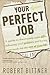 Your Perfect Job: A Guide t...