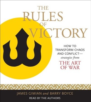 The Rules of Victory: How to Transform Chaos and Conflict--Strategies from 