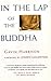 In the Lap of the Buddha by Gavin Harrison In the Lap of the Buddha by Gavin Harrison