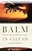 Balm in Gilead by Dudley J. Delffs