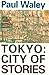 Tokyo: City of Stories