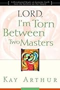 Lord, I'm Torn Between Two Masters
