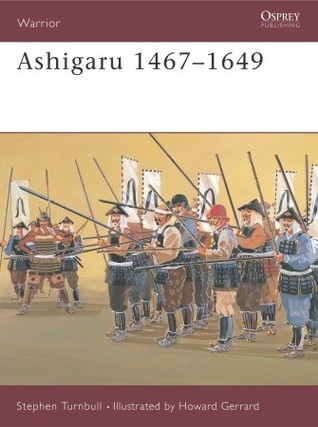 Ashigaru 1467–1649 (Warrior, #29)