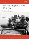 The Yom Kippur War 1973 (1): Golan Heights (Osprey Campaign)