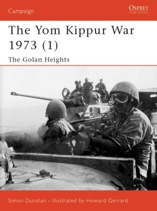 The Yom Kippur War 1973 (1): Golan Heights (Osprey Campaign)
