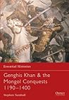 Genghis Kahn & the Mongol Conquests 1190–1400 Genghis Kahn & the Mongol Conquests 1190–1400