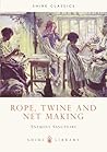Rope, Twine and Net Making (Shire Library)