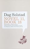 Novel 11, Book 18 by Dag Solstad Novel 11, Book 18 by Dag Solstad
