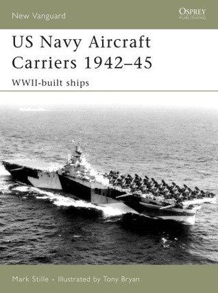 US Navy Aircraft Carriers, 1942-45: WWII-Built Ships (Osprey New Vanguard #130)