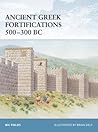 Ancient Greek Fortifications 500–300 BC (Osprey Fortress #40) Ancient Greek Fortifications 500–300 BC (Osprey Fortress #40)