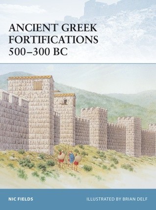 Ancient Greek Fortifications 500–300 BC (Osprey Fortress #40)