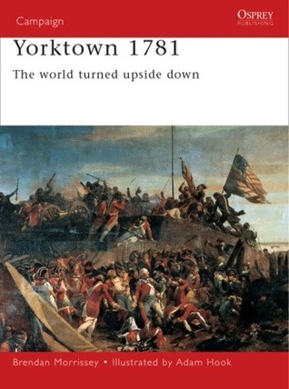 Yorktown 1781: The World Turned Upside Down (Campaign, 47)