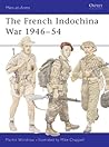 The French Indochina War 1946-1954 (Men-At-Arms, 322)