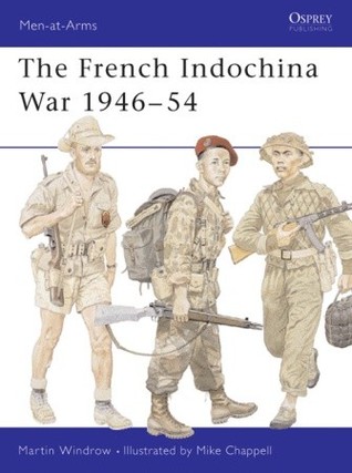 The French Indochina War 1946-1954 (Men-At-Arms, 322)