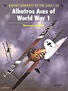 Albatros Aces of World War I (Osprey Aircraft of the Aces No 32) Albatros Aces of World War I (Osprey Aircraft of the Aces No 32)