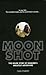 Moonshot: The Inside Story ...