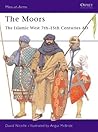 The Moors: The Islamic West 7th–15th Centuries AD (Men-at-Arms, 348)