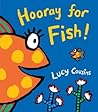 Hooray for Fish! by Lucy Cousins