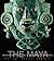 The Maya: History and Treasures of an Ancient Civilization