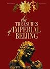 The Treasures of Imperial Beijing The Treasures of Imperial Beijing