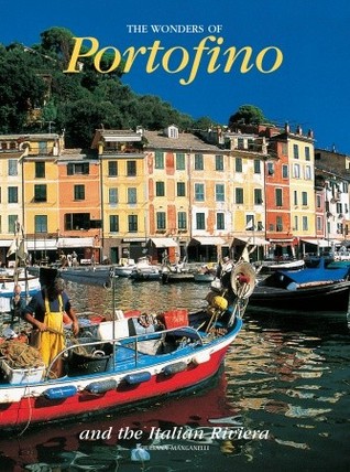 The Wonders of Portofino and the Italian Riviera