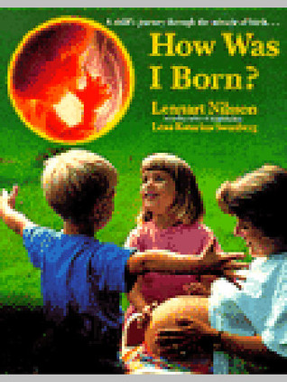 How Was I Born?: A Child's Journey Through the Miracle of Birth