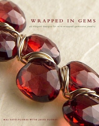 Wrapped in Gems: 40 Elegant Designs for Wire-Wrapped Gemstone Jewelry (Paperback)