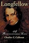Longfellow: A Rediscovered Life