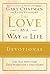 The Love as a Way of Life Devotional: A Ninety-Day Adventure That Makes Love a Daily Habit