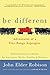 Be Different: Adventures of a Free-Range Aspergian with Practical Advice for Aspergians, Misfits, Families & Teachers